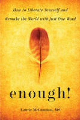 Laurie McCammon - Enough!: How to Liberate Yourself and Remake the World with Just One Word - 9781573246835 - V9781573246835