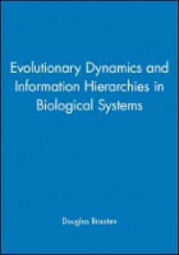 Douglas Braaten (Ed.) - Evolutionary Dynamics and Information Hierarchies in Biological Systems - 9781573319065 - V9781573319065