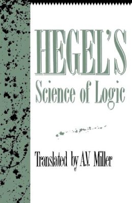 Georg Wilhelm Friedrich Hegel - Hegel´s Science of Logic - 9781573922807 - V9781573922807