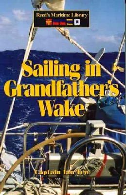 Rowman & Littlefield - Sailing in Grandfather's Wake (Reed's Maritime Library) - 9781574091410 - KEX0254944