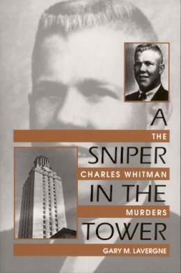 Lavergne G - A Sniper in the Tower: The Charles Whitman Murders - 9781574410297 - V9781574410297