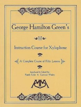 George Hamilton Green - George Hamilton Green's Instruction Course for Xylophone - 9781574630015 - V9781574630015