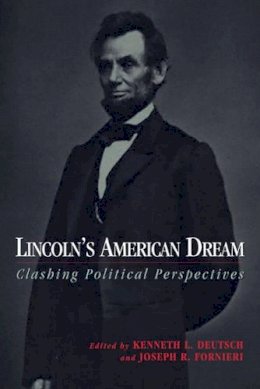 Fornieri, Joseph R.; Deutsch, Kenneth L. - Lincoln's American Dream - 9781574885880 - V9781574885880