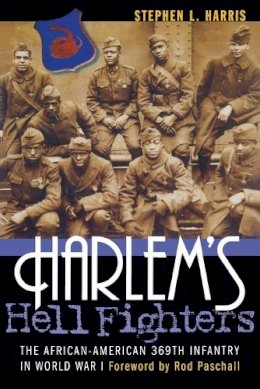 Stephen L. Harris - Harlem's Hell Fighters: The African-American 369th Infantry in World War I - 9781574886351 - V9781574886351