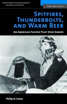 Philip D. Caine - Spitfires, Thunderbolts, and Warm Beer - 9781574888447 - V9781574888447