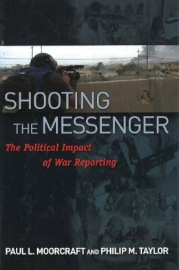 Moorcraft, Paul L.; Taylor, Philip M. - Shooting the Messenger - 9781574889475 - V9781574889475