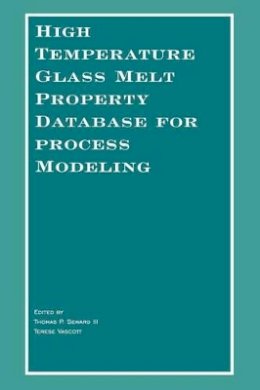 Seward III - High Temperature Glass Melt Property Database for Process Modeling - 9781574982251 - V9781574982251