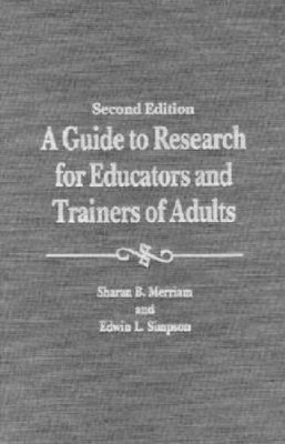 Merriam, Sharan B, Merriam, Sharen B - A Guide to Research for Educators & Trainers of Adults - 9781575241425 - V9781575241425