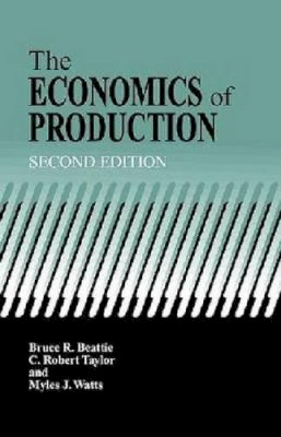 Beattie, Bruce R.; Taylor, C.Robert; Myles, Watts J. - The Economics of Production - 9781575242958 - V9781575242958