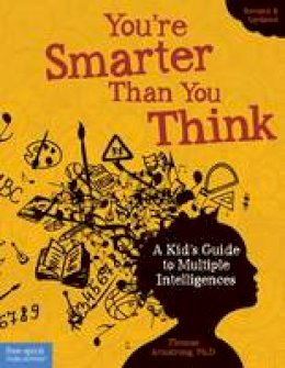 Thomas Armstrong - You're Smarter Than You Think: A Kid's Guide to Multiple Intelligences - 9781575424316 - V9781575424316