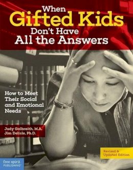 Galbraith M.A., Judy, Delisle, Ph.D. Jim - When Gifted Kids Don't Have All the Answers: How to Meet Their Social and Emotional Needs - 9781575424934 - V9781575424934