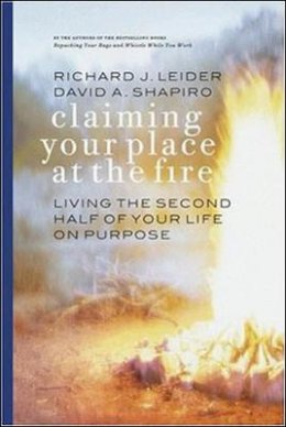 Leider - Claiming Your Place at the Fire: Living the Second Half of Your Life on Purpose - 9781576752975 - V9781576752975