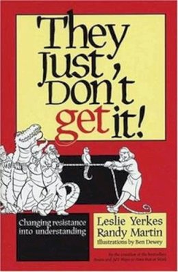 Yerkes, Leslie; Yerkes, Andrew; Martin, Randy. Illus: Dewey, Ben - They Just Don't Get it! - 9781576753286 - V9781576753286