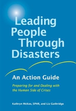 McKee, Kathryn; Guthridge, Liz - Leading People Through Disasters - 9781576754207 - V9781576754207