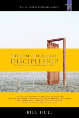 Bill Hull - The Complete Book of Discipleship: On Being and Making Followers of Christ (The Navigators Reference Library) - 9781576838976 - V9781576838976