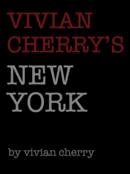 Vivian Cherry - Vivian Cherry's New York - 9781576875193 - V9781576875193