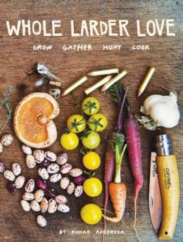 Rohan Anderson - Whole Larder Love - 9781576876046 - V9781576876046