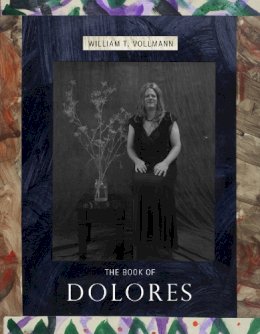 William Vollmann - The Book of Dolores - 9781576876572 - V9781576876572