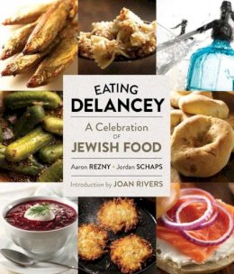 Aaron Rezny - Eating Delancey: A Celebration of Jewish Food - 9781576877227 - V9781576877227