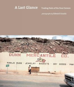 Willow Roberts Power Ed Grazda - A Last Glance: Trading Posts of the Four Corners - 9781576877678 - V9781576877678