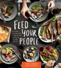 Leslie Jonath - Feed Your PeopleRecipes for Big-Hearted, Big-Batch Cooking - 9781576878040 - V9781576878040