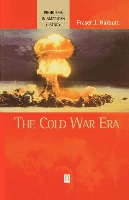 Fraser J. Harbutt - The Cold War Era (Problems in American History) - 9781577180524 - V9781577180524