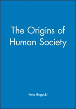 Peter Bogucki - The Origins of Human Society - 9781577181125 - V9781577181125