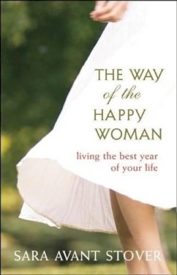 Sara Avant Stover - The Way of the Happy Woman: Living the Best Year of Your Life - 9781577319825 - V9781577319825