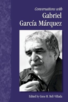 Gene H. . Ed(S): Bell-Villada - Conversations with Gabriel García Márquez (Literary Conversations) - 9781578067848 - V9781578067848