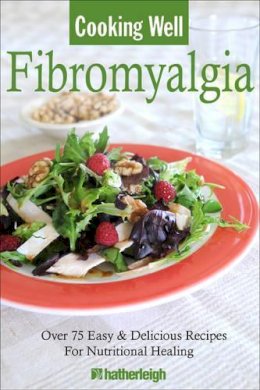 Hatherleigh Press - Cooking Well: Fibromyalgia - 9781578263622 - V9781578263622