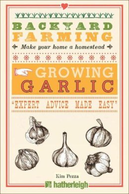 Kim Pezza - Backyard Farming: Growing Garlic - 9781578265084 - V9781578265084