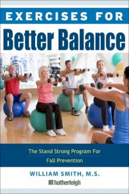 William Smith - Exercises for Better Balance: The Stand Strong Workout for Fall Prevention and Longevity - 9781578265756 - V9781578265756