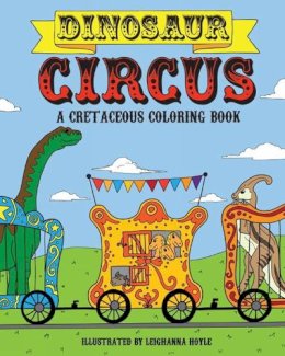 Leighanna Hoyle - Dinosaur Circus: A Cretaceous Coloring Book - 9781578266371 - V9781578266371