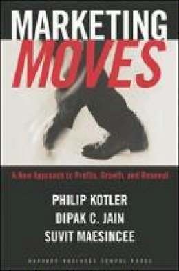 Philip Kotler - Marketing Moves: A New Approach to Profits, Growth, and Renewal - 9781578516001 - V9781578516001