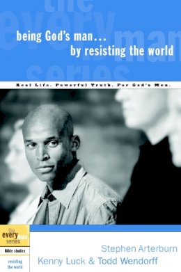 Stephen Arterburn - Being God's Man by Resisting the World - 9781578569151 - V9781578569151