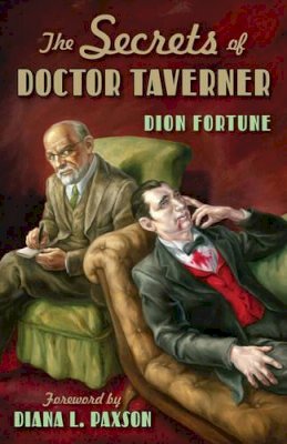 Dion Fortune - Secrets of Doctor Taverner, The - 9781578633371 - V9781578633371