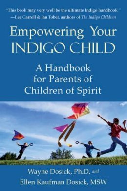 Dosick, Wayne; Kaufman Dosick, Ellen - Empowering Your Indigo Child - 9781578634446 - V9781578634446