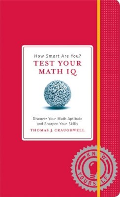 Thomas J. Craughwell - How Smart are You? Test Your Math IQ - 9781579129033 - V9781579129033