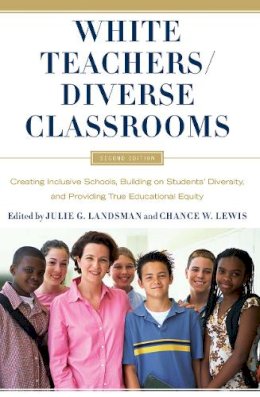 Julie Landsman - White Teachers / Diverse Classrooms: Creating Inclusive Schools, Building on Students' Diversity, and Providing True Educational Equity - 9781579225957 - V9781579225957