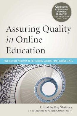 Shattuck  Kay - Assuring Quality in Online Education: Practices and Processes at the Teaching, Resource, and Program Levels (Online Learning and Distance Education) - 9781579228712 - V9781579228712