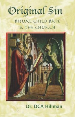 David C. A. Hillman - Original Sin: Ritual Child Rape & The church - 9781579511449 - V9781579511449