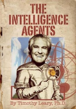 Timothy Leary - The Intelligence Agents - 9781579511487 - V9781579511487