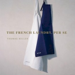 Jeffrey Cerciello - French Laundry, Per Se, The (Thomas Keller Library) - 9781579658496 - V9781579658496 Jeffrey Cerciello - French Laundry, Per Se, The (Thomas Keller Library) - 9781579658496 - V9781579658496