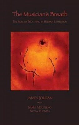 Jordan J. - The Musician's Breath: The Role of Breathing in Human Expression - 9781579998349 - V9781579998349