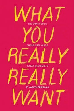 Jaclyn Friedman - What You Really Really Want - 9781580053440 - V9781580053440