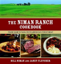 Janet Fletcher Bill Niman - Niman Ranch Cookbook: From Farm to Table with America's Finest Meat - 9781580089180 - V9781580089180