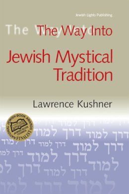 Rabbi Lawrence Kushner - The Way Into Jewish Mystical Tradition - 9781580232005 - V9781580232005