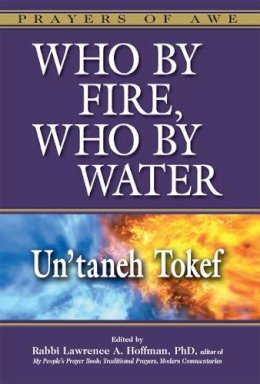 Rabbi Lawrence A. Hoffman - Who by Fire, Who by Water - 9781580234245 - V9781580234245