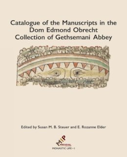 Steuer, Susan; Elder, E. Rozanne - Catalogue of the Manuscripts in the dom Edmond Obrecht Collection of Gethsemani Abbey - 9781580442220 - V9781580442220