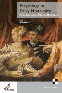 Allison Levy - PLAYTHINGS IN EARLY MODERNITY - 9781580442602 - V9781580442602